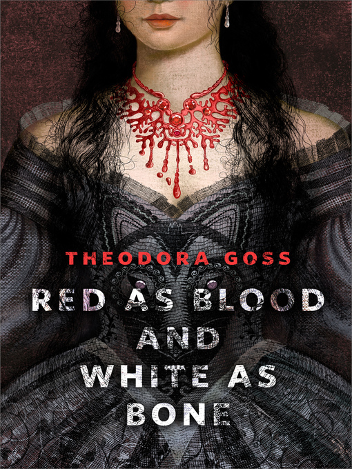 Title details for Red as Blood and White as Bone by Theodora Goss - Wait list